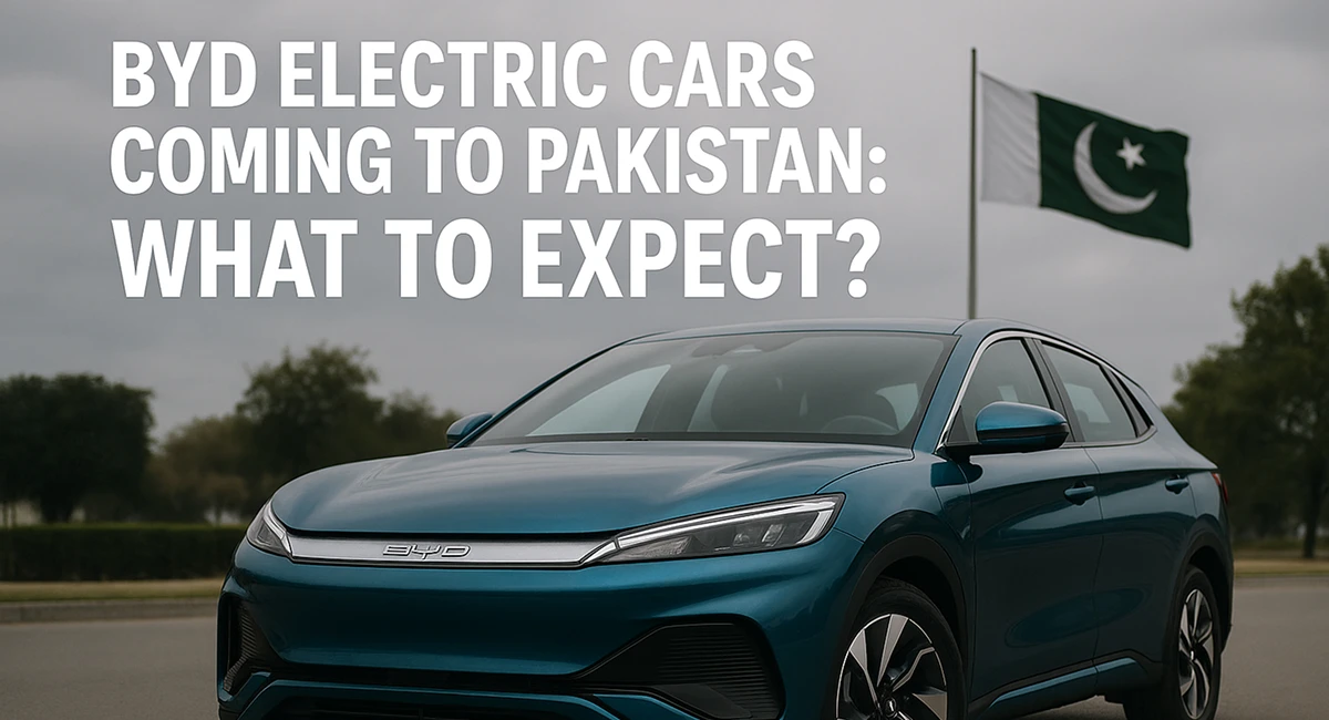 BYD Electric Cars Coming to Pakistan: What to Expect?